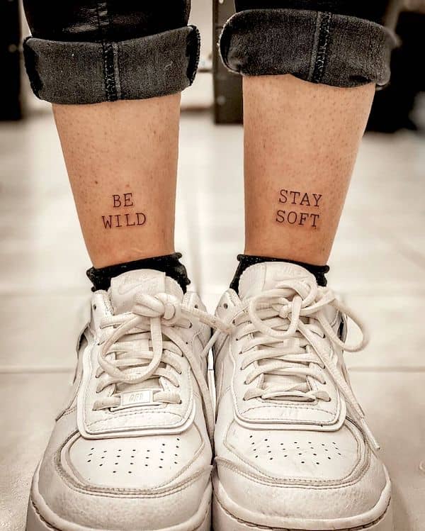 "Be wild. Stay soft." - Quote tattoos above the ankles by @leoniemoistattoo