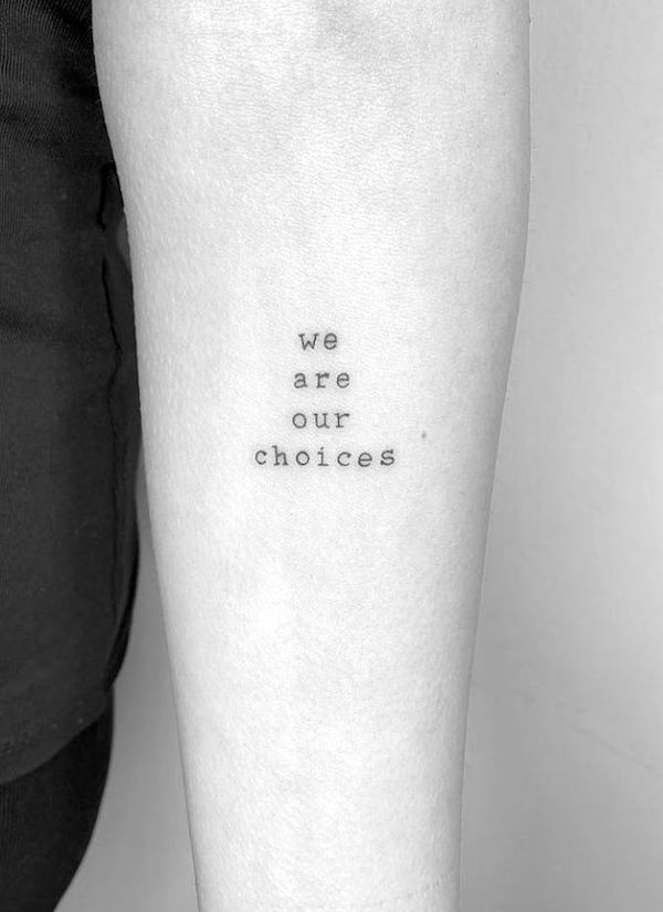 We are our choices life quote tattoo by @cagridurmaz