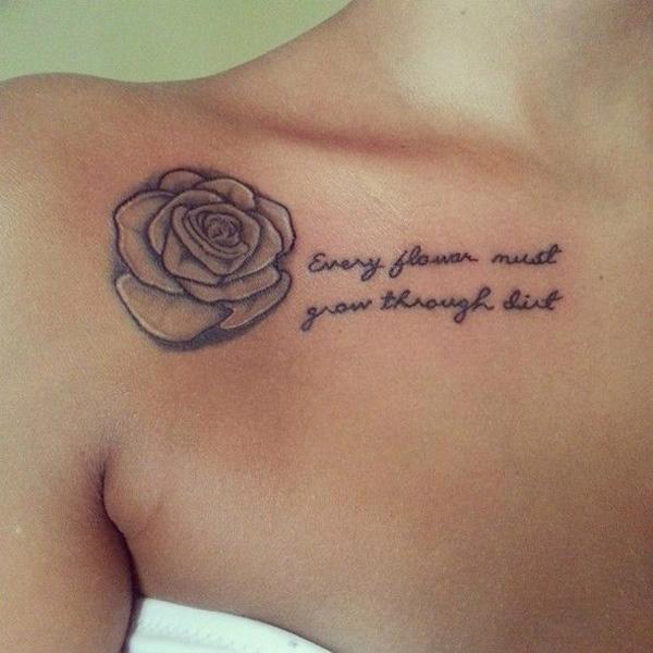 Rose with the quote - Every flower must grow through dirt collarbone tattoo